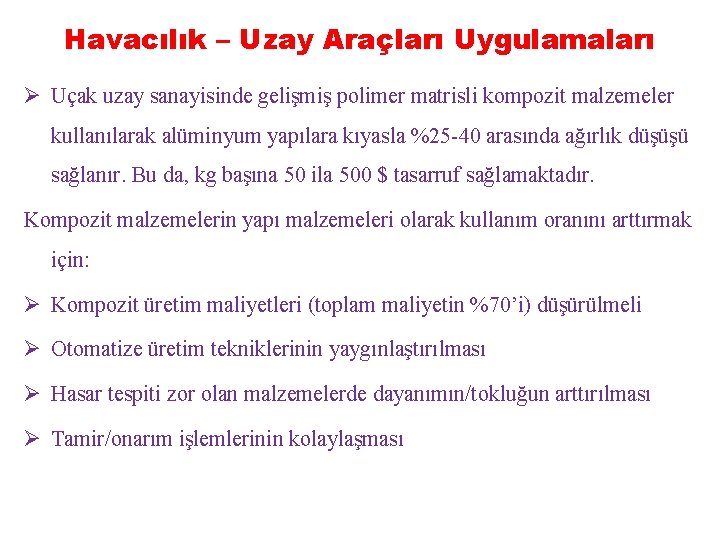 Havacılık – Uzay Araçları Uygulamaları Ø Uçak uzay sanayisinde gelişmiş polimer matrisli kompozit malzemeler