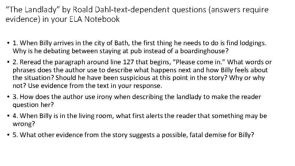 “The Landlady” by Roald Dahl-text-dependent questions (answers require evidence) in your ELA Notebook •