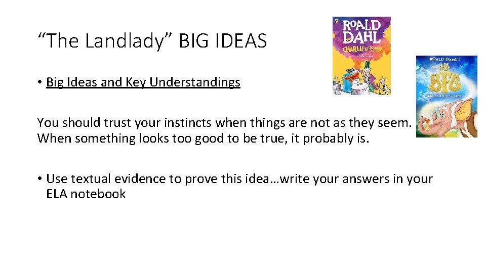 “The Landlady” BIG IDEAS • Big Ideas and Key Understandings You should trust your