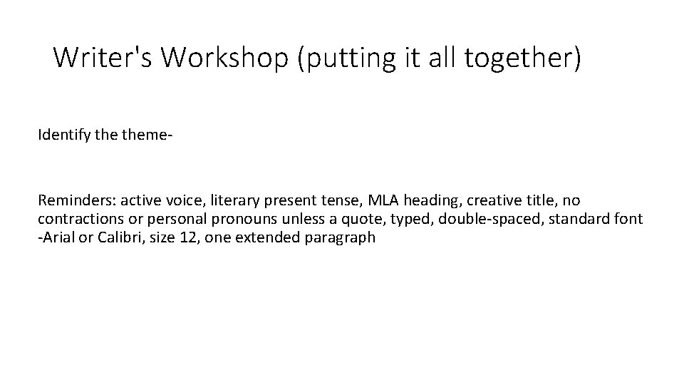 Writer's Workshop (putting it all together) Identify theme- Reminders: active voice, literary present tense,