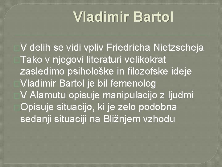 Vladimir Bartol �V delih se vidi vpliv Friedricha Nietzscheja �Tako v njegovi literaturi velikokrat