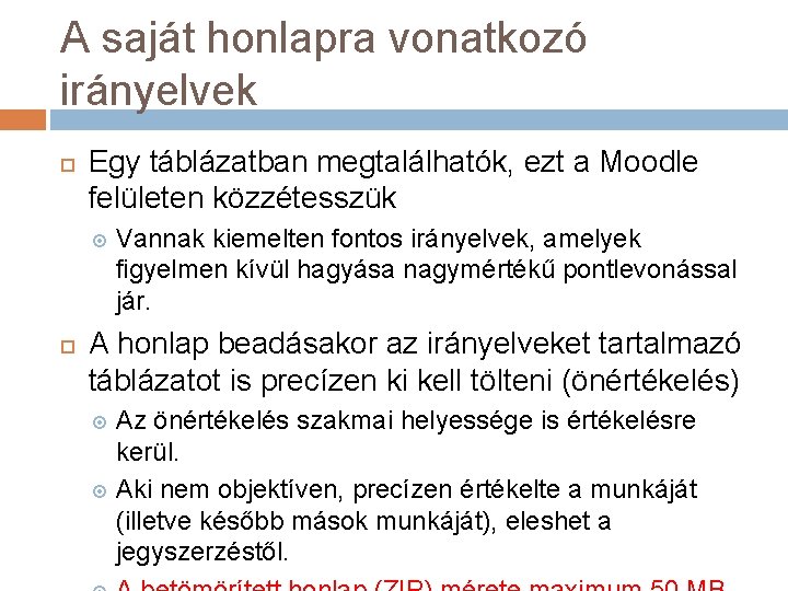 A saját honlapra vonatkozó irányelvek Egy táblázatban megtalálhatók, ezt a Moodle felületen közzétesszük Vannak