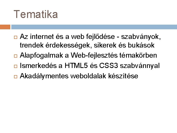 Tematika Az internet és a web fejlődése - szabványok, trendek érdekességek, sikerek és bukások