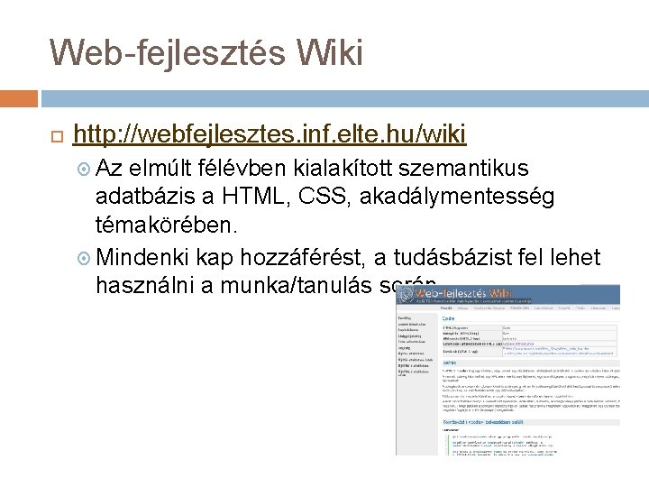 Web-fejlesztés Wiki http: //webfejlesztes. inf. elte. hu/wiki Az elmúlt félévben kialakított szemantikus adatbázis a