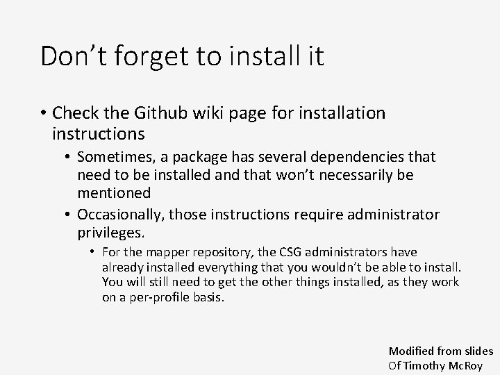Don’t forget to install it • Check the Github wiki page for installation instructions