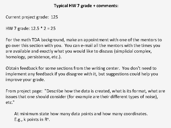 Typical HW 7 grade + comments: Current project grade: 125 HW 7 grade: 12.