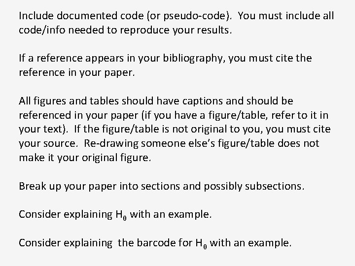Include documented code (or pseudo-code). You must include all code/info needed to reproduce your