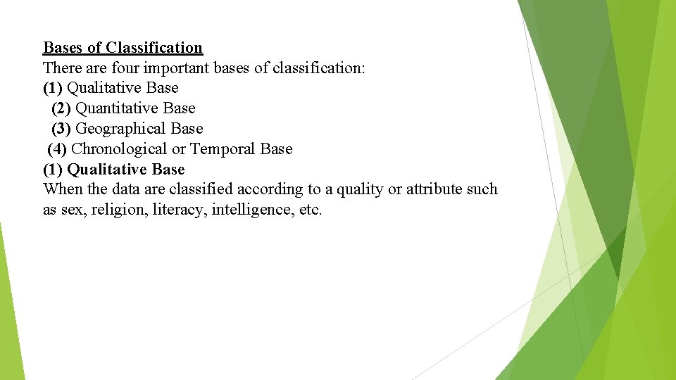 Bases of Classification There are four important bases of classification: (1) Qualitative Base (2)