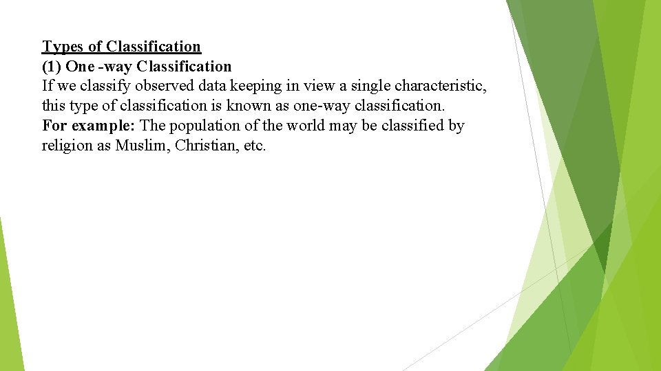 Types of Classification (1) One -way Classification If we classify observed data keeping in