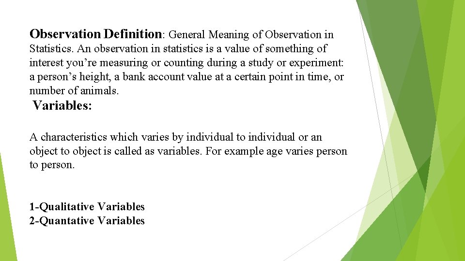 Observation Definition: General Meaning of Observation in Statistics. An observation in statistics is a
