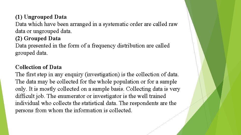 (1) Ungrouped Data which have been arranged in a systematic order are called raw
