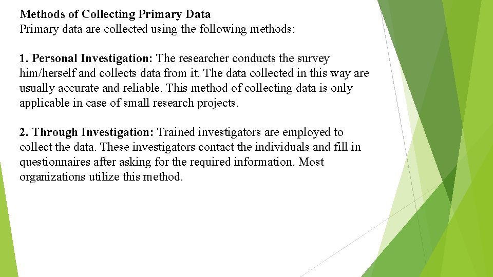 Methods of Collecting Primary Data Primary data are collected using the following methods: 1.