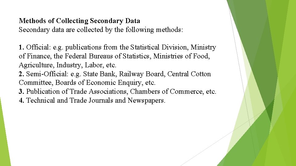 Methods of Collecting Secondary Data Secondary data are collected by the following methods: 1.