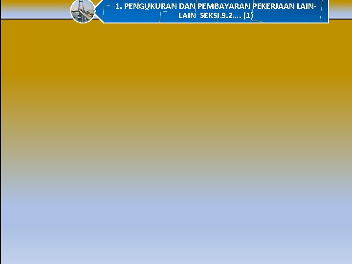 1. PENGUKURAN DAN PEMBAYARAN PEKERJAAN LAIN SEKSI 9. 2…. (1) 10 