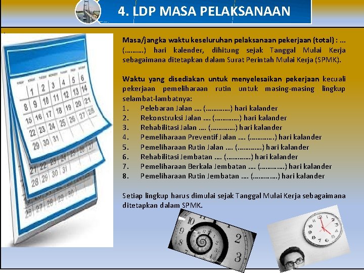 4. LDP MASA PELAKSANAAN ; Masa/jangka waktu keseluruhan pelaksanaan pekerjaan (total) : . .