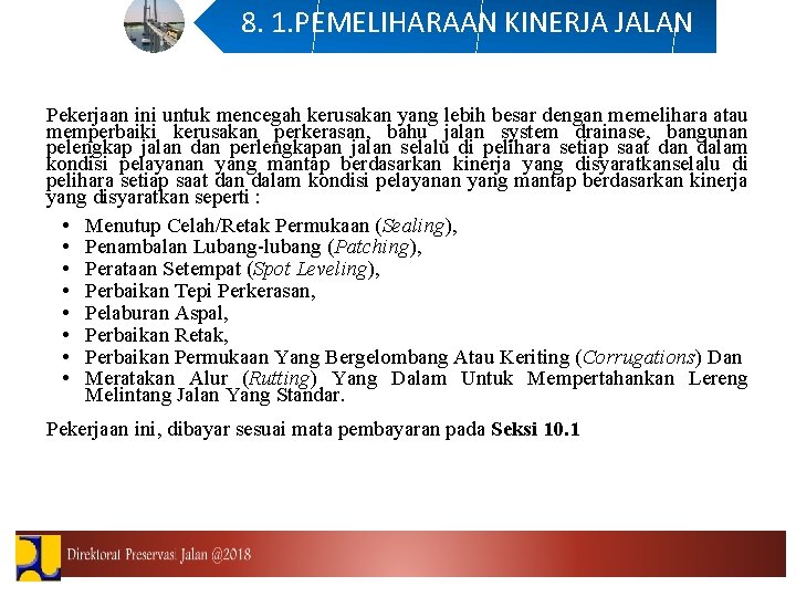 8. 1. PEMELIHARAAN KINERJA JALAN Pekerjaan ini untuk mencegah kerusakan yang lebih besar dengan