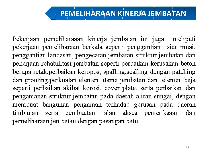 PEMELIHARAAN KINERJA JEMBATAN Pekerjaan pemeliharaaan kinerja jembatan ini juga meliputi pekerjaan pemeliharaan berkala seperti