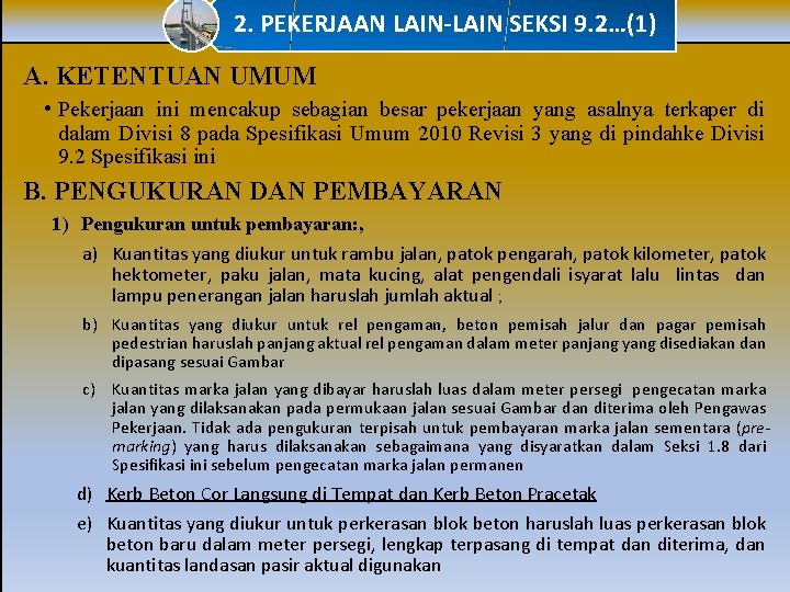 2. PEKERJAAN LAIN-LAIN SEKSI 9. 2…(1) A. KETENTUAN UMUM • Pekerjaan ini mencakup sebagian