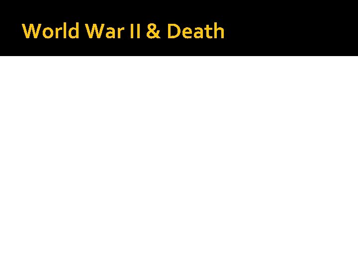 World War II & Death 