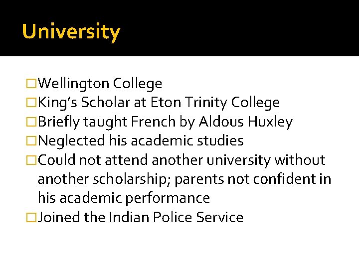 University �Wellington College �King’s Scholar at Eton Trinity College �Briefly taught French by Aldous