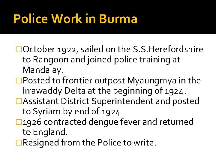 Police Work in Burma �October 1922, sailed on the S. S. Herefordshire to Rangoon