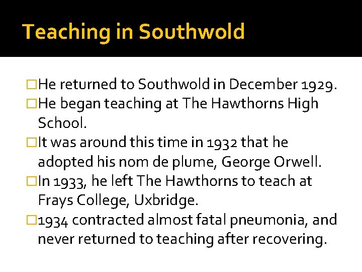 Teaching in Southwold �He returned to Southwold in December 1929. �He began teaching at