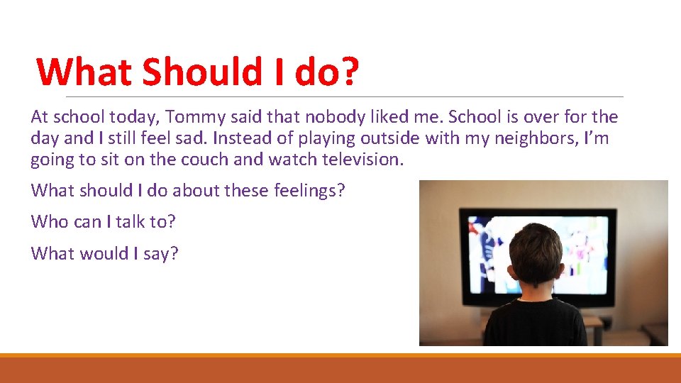 What Should I do? At school today, Tommy said that nobody liked me. School