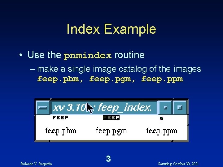 Index Example • Use the pnmindex routine – make a single image catalog of