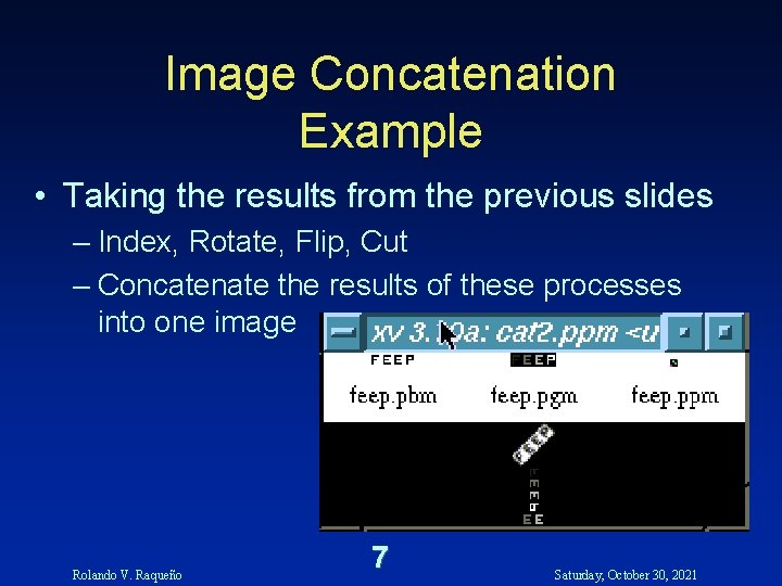 Image Concatenation Example • Taking the results from the previous slides – Index, Rotate,