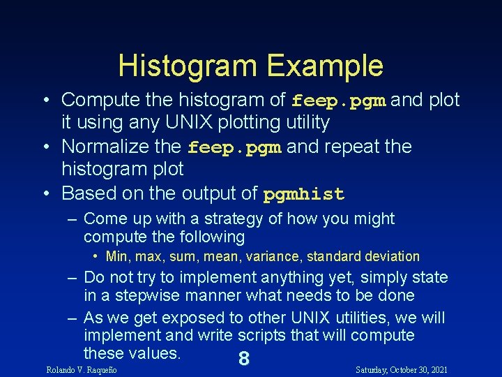 Histogram Example • Compute the histogram of feep. pgm and plot it using any