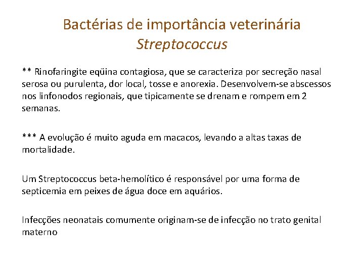 Bactérias de importância veterinária Streptococcus ** Rinofaringite eqüina contagiosa, que se caracteriza por secreção