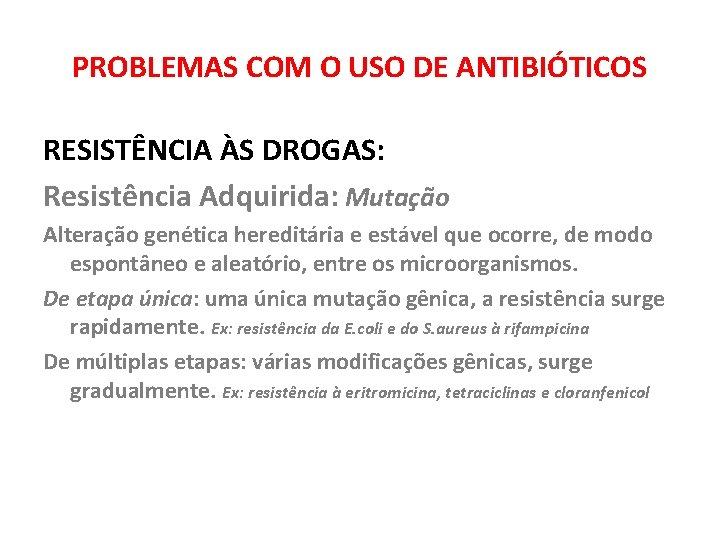 PROBLEMAS COM O USO DE ANTIBIÓTICOS RESISTÊNCIA ÀS DROGAS: Resistência Adquirida: Mutação Alteração genética