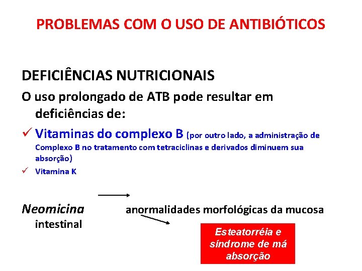 PROBLEMAS COM O USO DE ANTIBIÓTICOS DEFICIÊNCIAS NUTRICIONAIS O uso prolongado de ATB pode