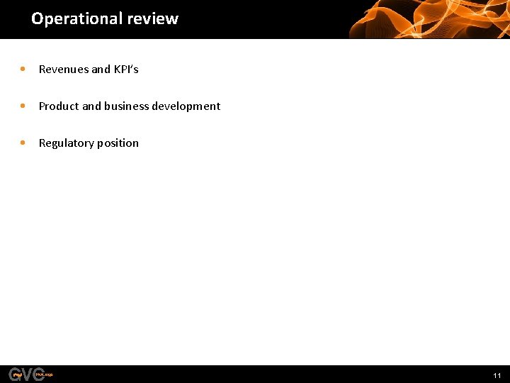 Operational review • Revenues and KPI’s • Product and business development • Regulatory position