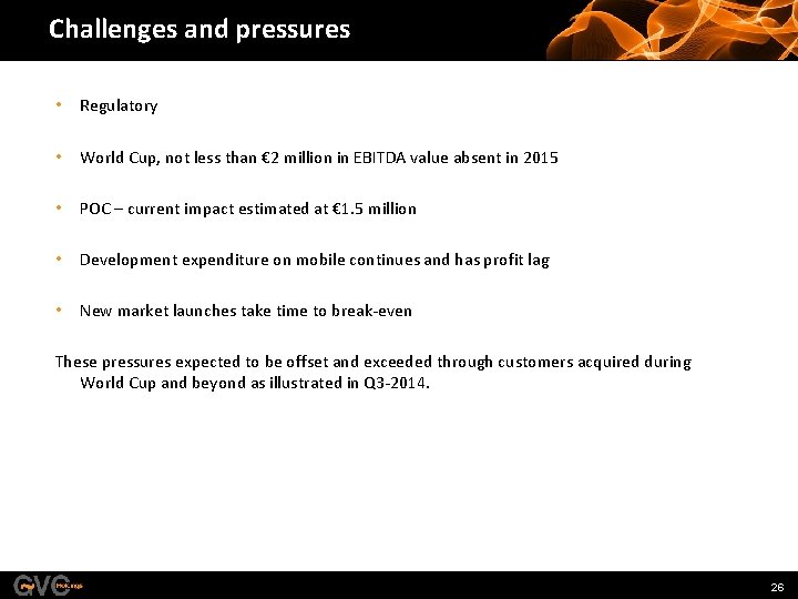 Challenges and pressures • Regulatory • World Cup, not less than € 2 million