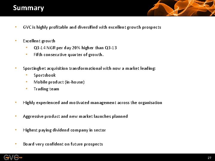 Summary • GVC is highly profitable and diversified with excellent growth prospects • Excellent