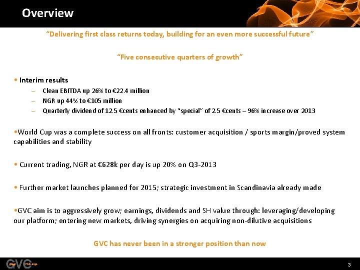 Overview “Delivering first class returns today, building for an even more successful future” “Five