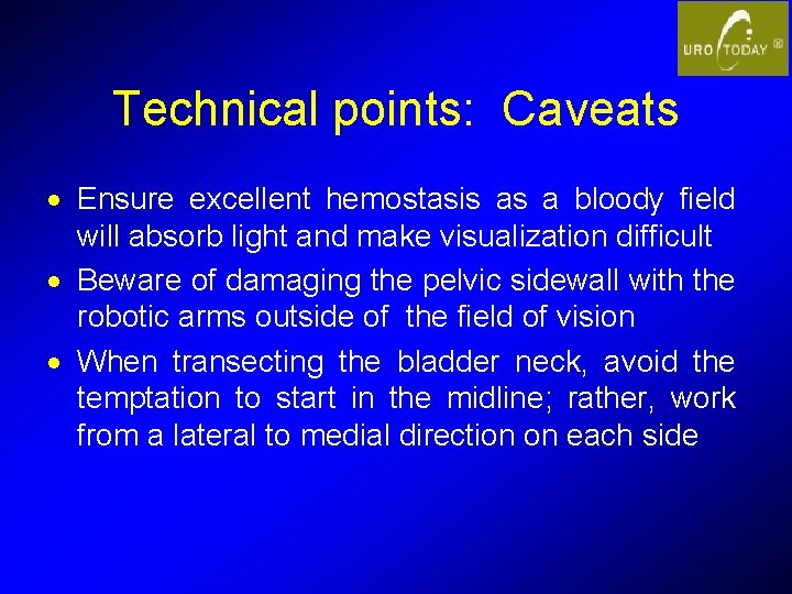 Technical points: Caveats · Ensure excellent hemostasis as a bloody field will absorb light