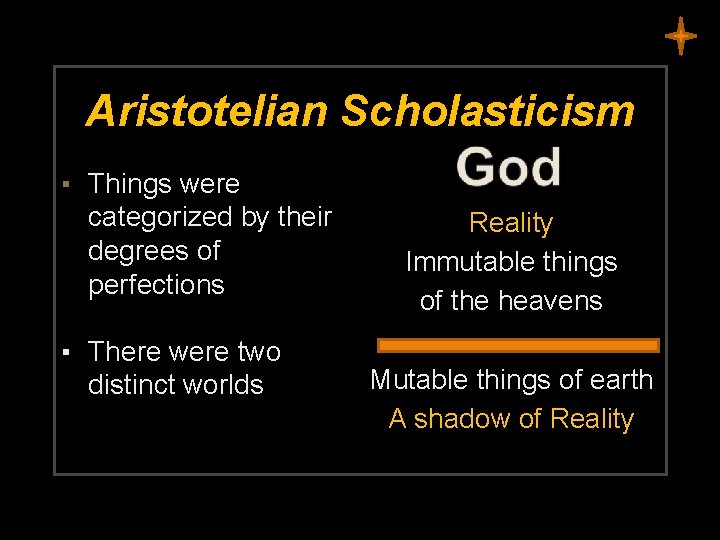 Aristotelian Scholasticism ▪ Things were categorized by their degrees of perfections ▪ There were