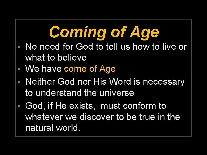 Coming of Age ▪ No need for God to tell us how to live