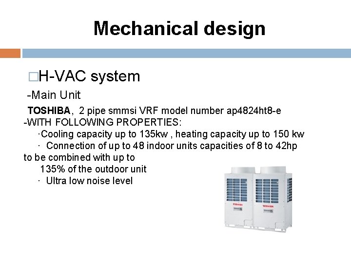 Mechanical design �H-VAC system -Main Unit TOSHIBA, 2 pipe smmsi VRF model number ap