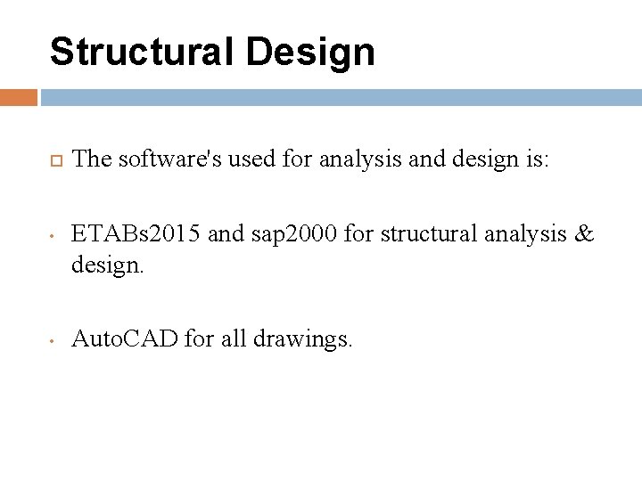 Structural Design • • The software's used for analysis and design is: ETABs 2015