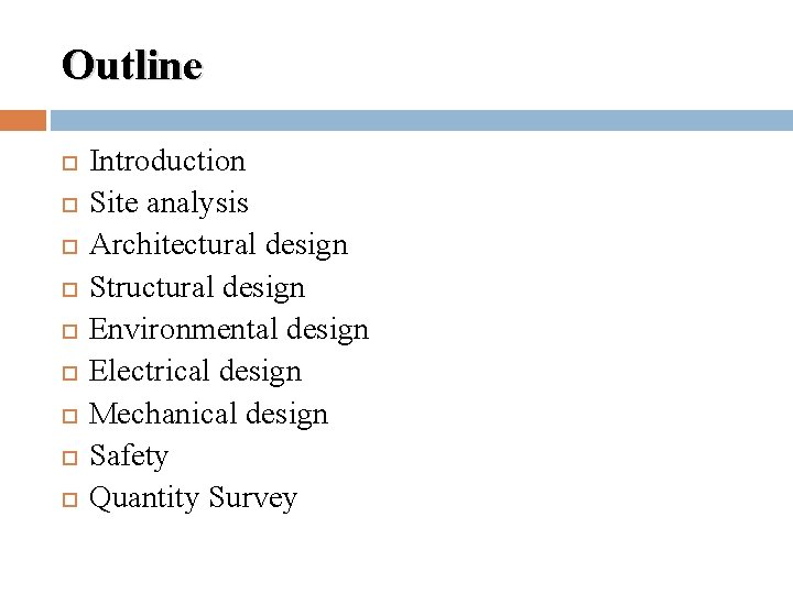 Outline Introduction Site analysis Architectural design Structural design Environmental design Electrical design Mechanical design