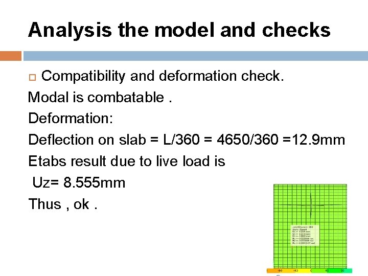 Analysis the model and checks Compatibility and deformation check. Modal is combatable. Deformation: Deflection