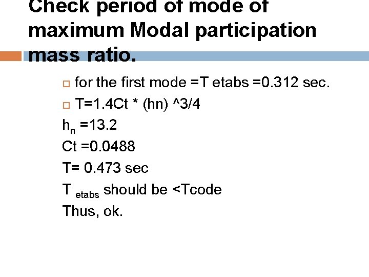 Check period of mode of maximum Modal participation mass ratio. for the first mode