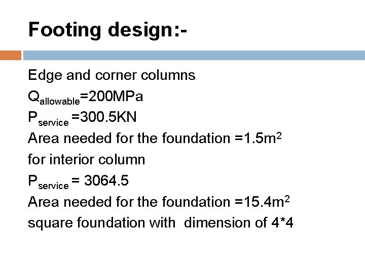 Footing design: Edge and corner columns Qallowable=200 MPa Pservice =300. 5 KN Area needed