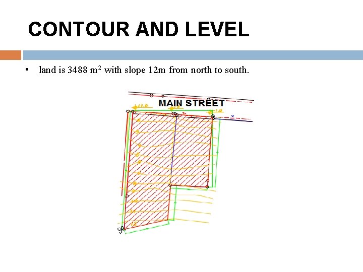 CONTOUR AND LEVEL • land is 3488 m 2 with slope 12 m from