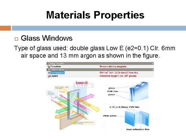 Materials Properties Glass Windows Type of glass used: double glass Low E (e 2=0.