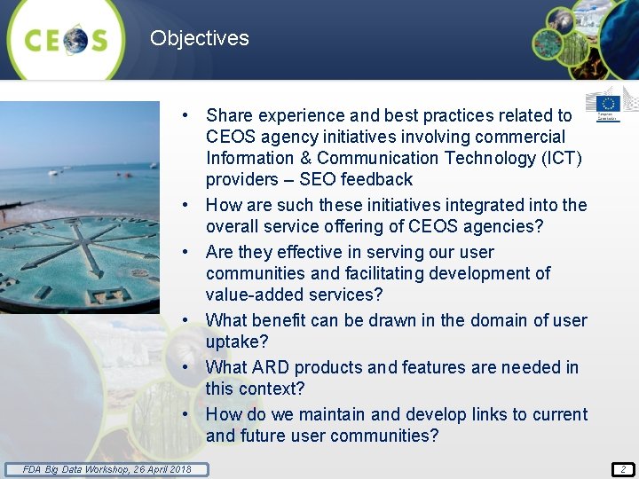 Objectives • Share experience and best practices related to CEOS agency initiatives involving commercial