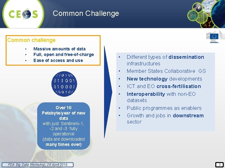 Common Challenge Common challenge • • • Massive amounts of data Full, open and